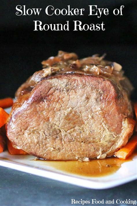 Slow Cooker Eye of Round Roast - Recipes Food and Cooking