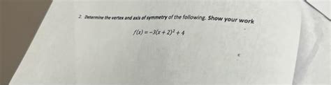 Solved 2. Determine the vertex and axis of symmetry of the | Chegg.com