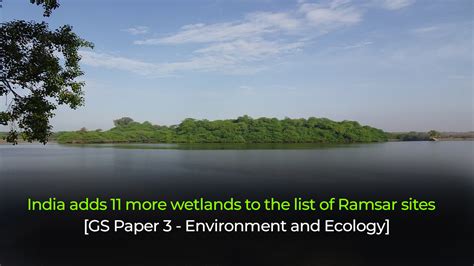 India adds 11 more wetlands to the list of Ramsar sites - IAS EXAM