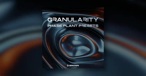 Granularity: Phase Plant Presets by New Loops