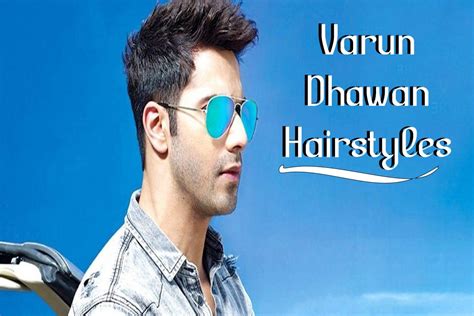 Top 15 Varun Dhawan Hairstyles 2023