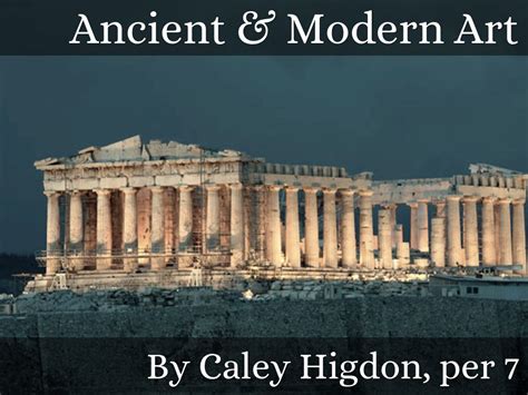 Ancient Vs. Modern Art by Caley Hig