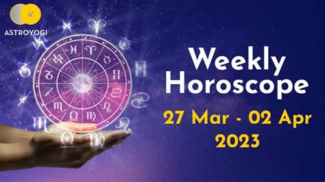 Your Weekly Horoscope: 27th March to 2nd April 2023 - Astroyogi.com