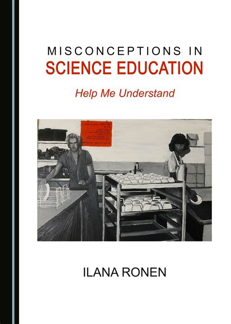 Misconceptions in Science Education: Help Me Understand - Cambridge Scholars Publishing