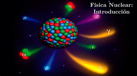 Física Nuclear: Introducción - YouTube