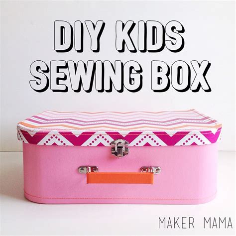 DIY Kids Sewing Box - Maker Mama