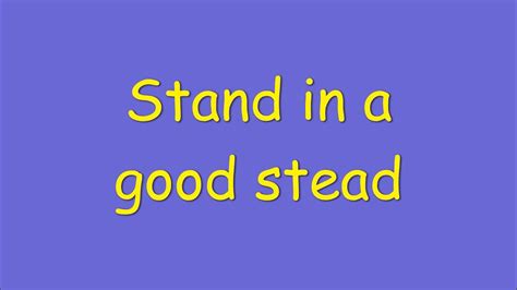 Stand in a good stead meaning - YouTube