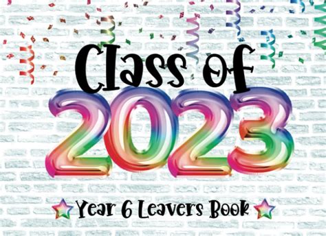 Buy Class Of 2023 Year 6 Leavers Book: Primary School Leavers Gift ...