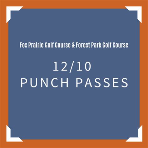 12/10 Punch Passes - Fox Prairie Golf Course & Forest Park Golf Course