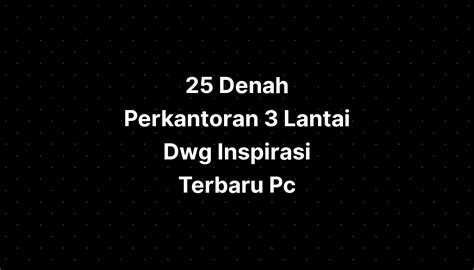 25 Denah Perkantoran 3 Lantai Dwg Inspirasi Terbaru Pcos Diet - IMAGESEE