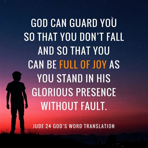 Compare Jude 24-25 as you stand in his glorious presence without fault ...