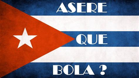 Aseré qué bola and other Cuban Spanish terms | Helping You Learn Spanish