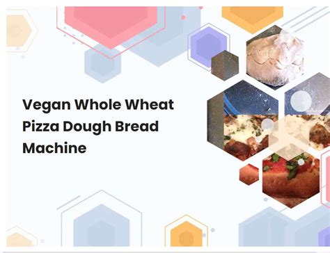 Vegan Whole Wheat Pizza Dough Bread Machine | breadmach.com