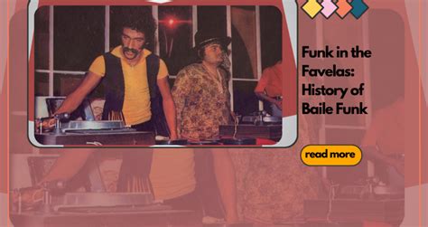 Funk in the Favelas: History of Baile Funk – Beats Beyond Borders