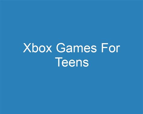 20 Best Xbox Games For Teens [2023] - Curee