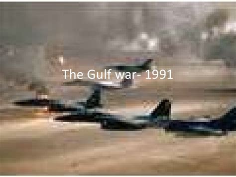 The Gulf War 1991