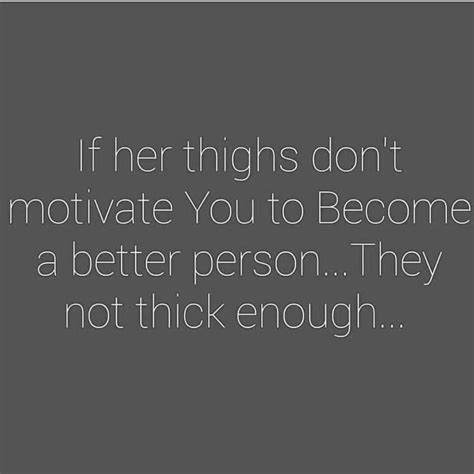 Pin on Thick thigh quotes