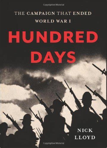 Hundred Days: The Campaign That Ended World War I | San Francisco Book ...