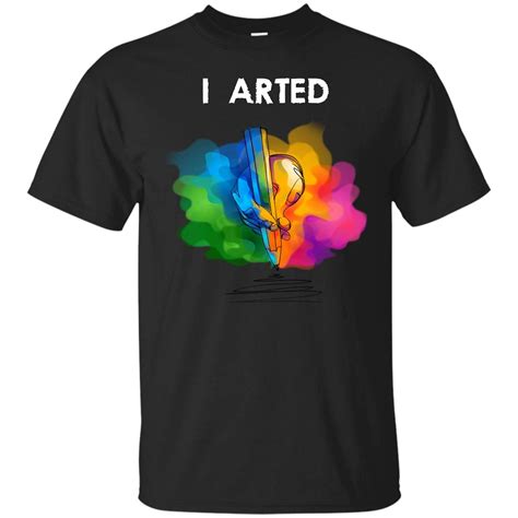 I Arted Funny Art T Shirts Cool Graphic Colorful Artist Gifts Tees | Zelite