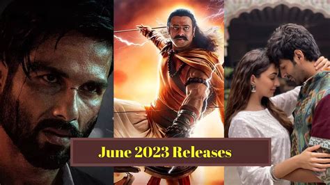 Upcoming Movies In June 2023: Adipurush, Satyaprem Ki Katha, Bloddy ...