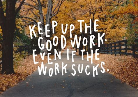 Stretch To Succeed: Keep up the good work, even if the work sucks