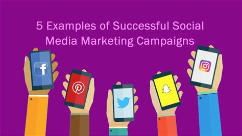 5 Examples of Successful Social Media Marketing Campaigns