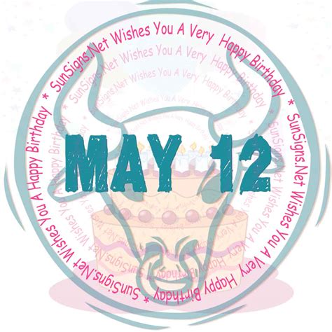 May 12 Zodiac is Taurus, Birthdays and Horoscope - SunSigns.Net