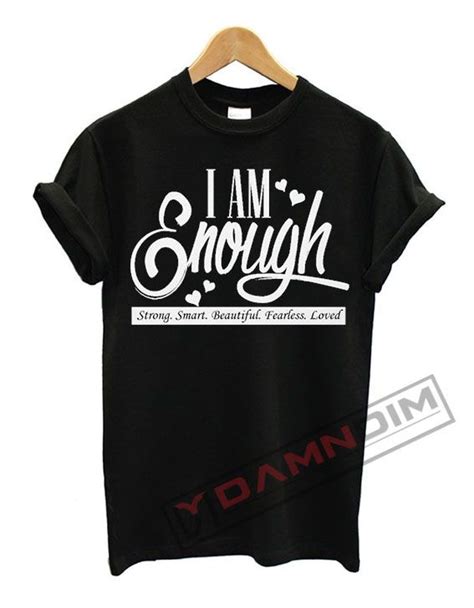 I am enough T Shirt - damndim.com