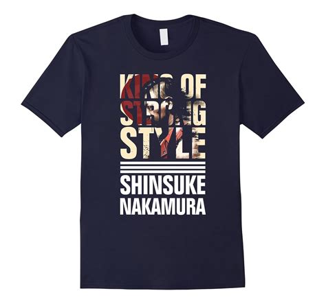 Shinsuke Nakamura – King of Strong Style Tshirt-TD – Teedep