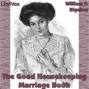 The Good Housekeeping Marriage Book : William F. Bigelow, Ed. : Free ...