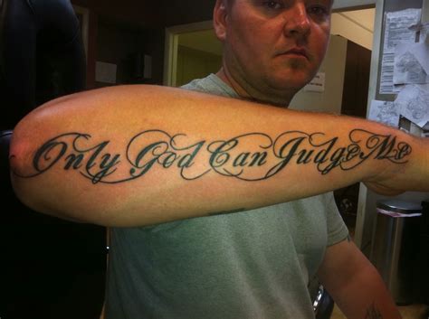 "Only God Can Judge Me" lettering Arm Tattoo!