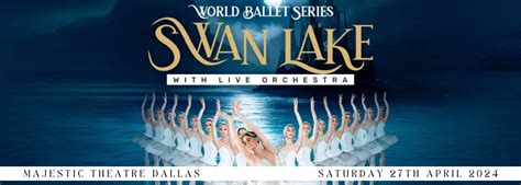 World Ballet Series: Swan Lake Tickets | 27th April | Majestic Theatre Dallas | Majestic Theatre ...