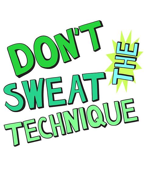 "Don't Sweat the Technique" Stickers by mioneste | Redbubble