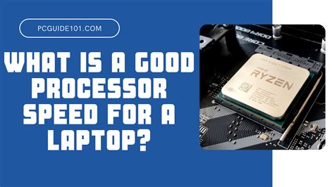 What is a Good Processor Speed for a Laptop? - PC Guide 101