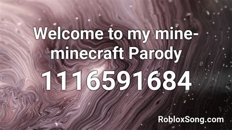 Welcome to my mine-minecraft Parody Roblox ID - Roblox music codes