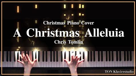 Chris Tomlin - A Christmas Alleluia (Christmas Piano Cover) - YouTube