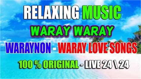 RELAXING WARAY WARAY MUSIC COMPILATION 2022 | WARAY LOVE SONGS - WARAYNON - 🌿 WARAY WARAY MUSIC ...