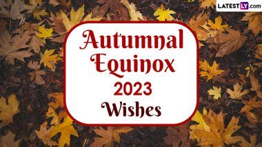 Happy First Day of Fall 2023 Greetings and Autumnal Equinox Wishes: WhatsApp Messages, Quotes ...