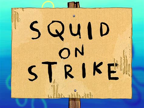 Squid on Strike/transcript | Encyclopedia SpongeBobia | Fandom