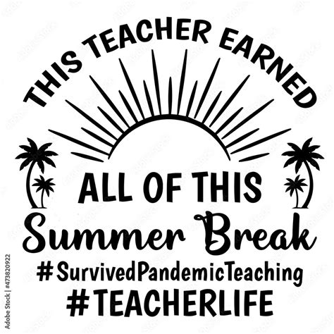 this teacher earned all of this summer break logo inspirational quotes typography lettering ...