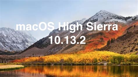 MacOS High Sierra 10.13.2 Update Released with Bug Fixes