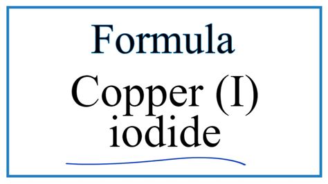 How to Write the Formula for Copper (I) iodide - YouTube