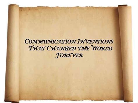 COMMUNICATION INVENTIONS THAT CHANGED THE WORLD FOREVER