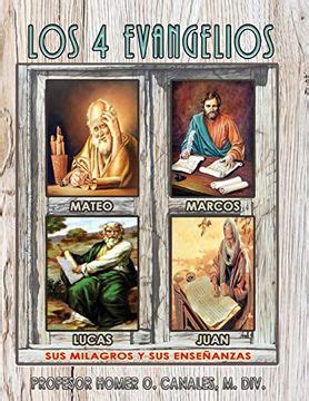 Libro Los 4 Evangelios del Salvador Jesus: Sus Enseñanzas y Milagros De ...