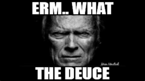 Erm... What the Deuce | Know Your Meme