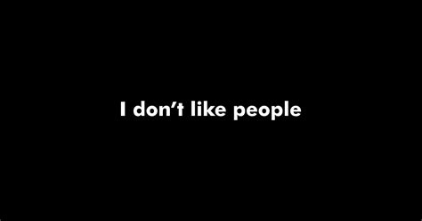 I don't like people - Funny - Sticker | TeePublic