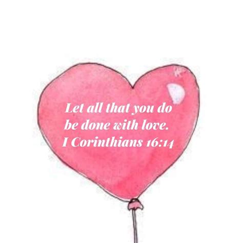 a heart shaped balloon with the words let all that you do be done with ...