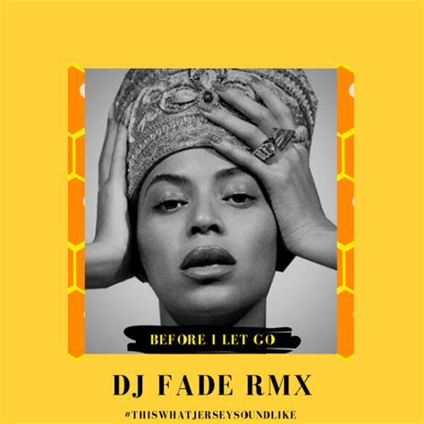 Stream Beyoncé - Before I Let Go [Dj Fade Rmx] by Djfadethefuture ...