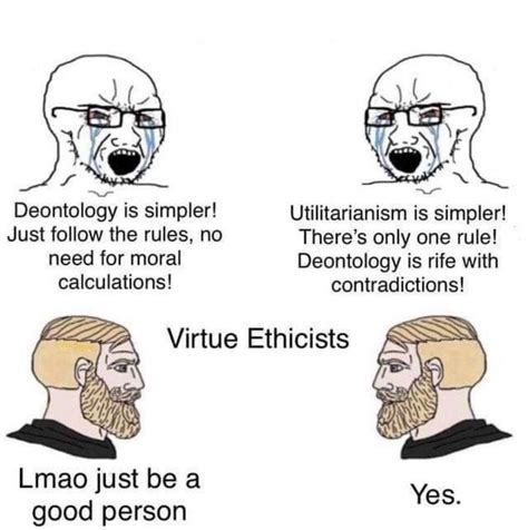 deontology vs. utilitarianism vs. virtue ethicists : r/PhilosophyMemes