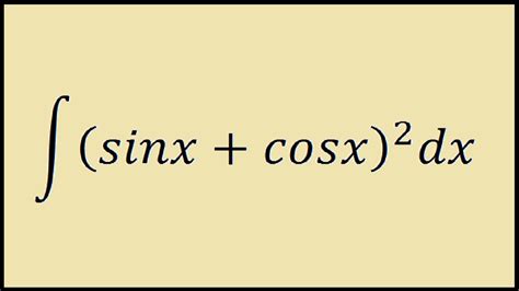 Integral of (sinx + cosx)^2 - YouTube